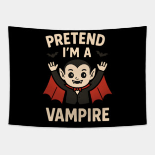 Pretend I’m a Vampire Funny Halloween Costume Artwork Tapestry