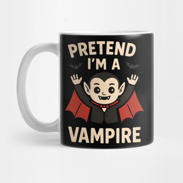 Pretend I’m a Vampire Funny Halloween Costume Artwork by MakerMind8.2