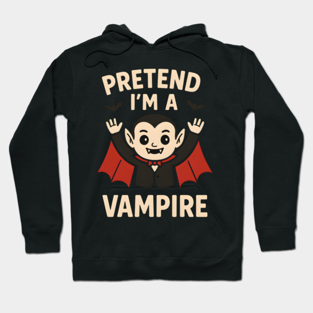 Pretend I’m a Vampire Funny Halloween Costume Artwork Hoodie by MakerMind8.2