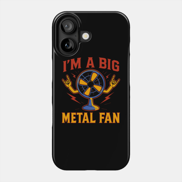 I'm a big metal fan Phone Case by The WYLD Tribe