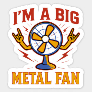 I'm a big metal fan Sticker