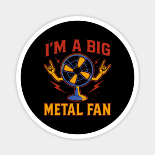 I'm a big metal fan Magnet