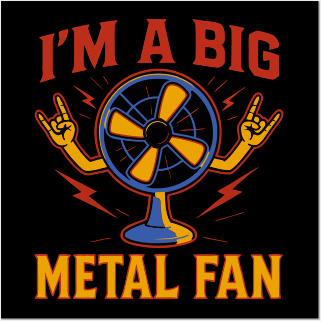I'm a big metal fan Wall Art by The WYLD Tribe