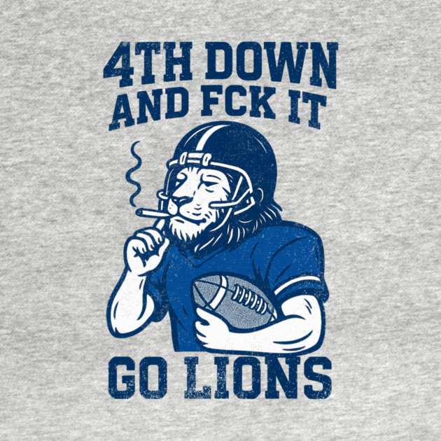 4th-down-and-fck-it go-lions T-Shirt