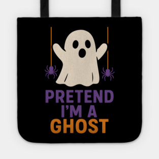Pretend I’m a Ghost Funny Halloween Costume Artwork Tote