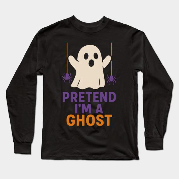 Pretend I’m a Ghost Funny Halloween Costume Artwork Long Sleeve T-Shirt by MakerMind8.2