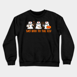 Funny Nurse Ghost Halloween Vaccine Say Boo to The Flu Crewneck Sweatshirt