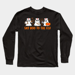 Funny Nurse Ghost Halloween Vaccine Say Boo to The Flu Long Sleeve T-Shirt