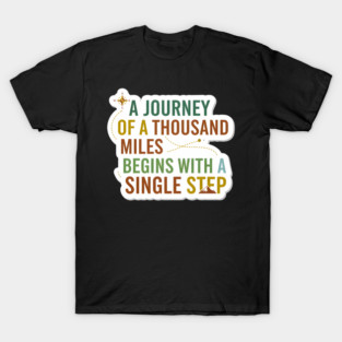 The First Step | Lao Tzu Wisdom | Begin Your Journey T-Shirt