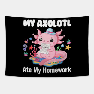 FunnyMy Axolotl Ate My Homework Boys Girls Students School Tapestry