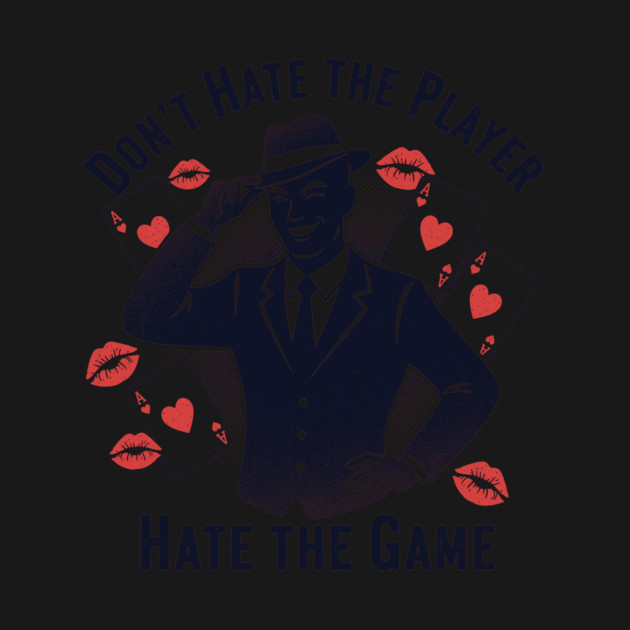 Don't Hate the Player, Hate the Game by CreativeSage