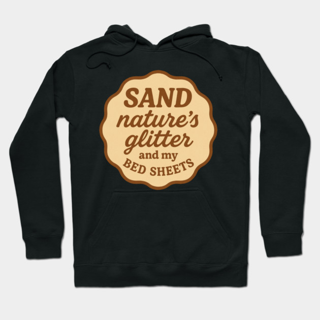 SAND: Nature's Glitter and my Bed Sheets Hoodie by DIGITAL MERCH CREATIONS