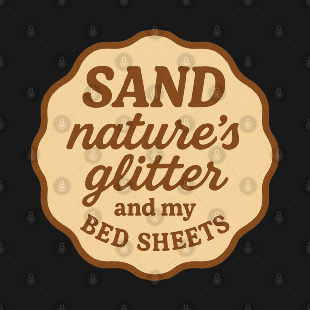 SAND: Nature's Glitter and my Bed Sheets by DIGITAL MERCH CREATIONS