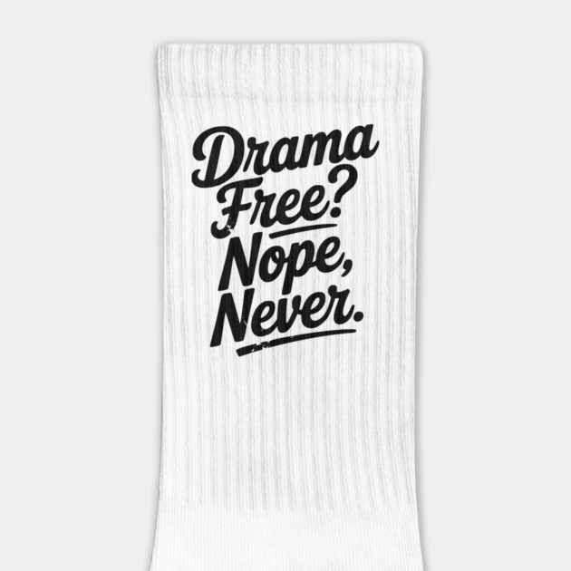 Drama Free? Nope Never by Frank Ring