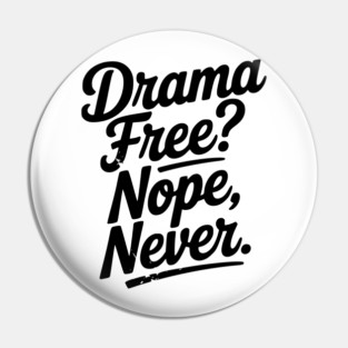 Drama Free? Nope Never Pin