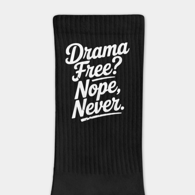 Drama Free? Nope Never by Frank Ring