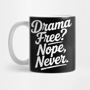 Drama Free? Nope Never Mug