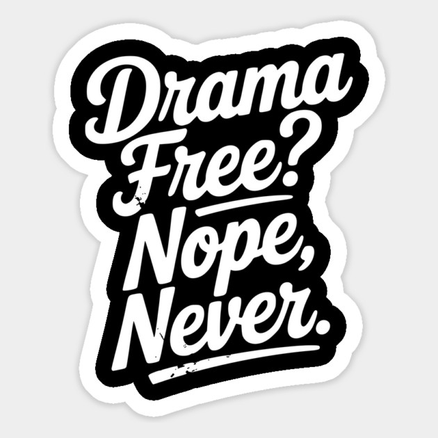 Drama Free? Nope Never Magnet by Frank Ring