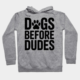 Dogs Before Dudes Hoodie