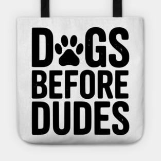 Dogs Before Dudes Tote