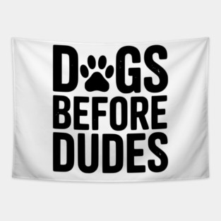 Dogs Before Dudes Tapestry