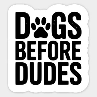 Dogs Before Dudes Sticker