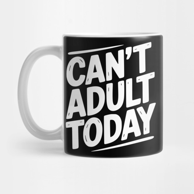 Can’t Adult Today by Frank Ring