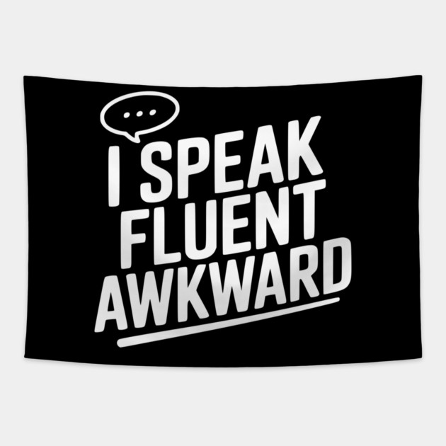 I Speak Fluent Awkward Tapestry by Frank Ring