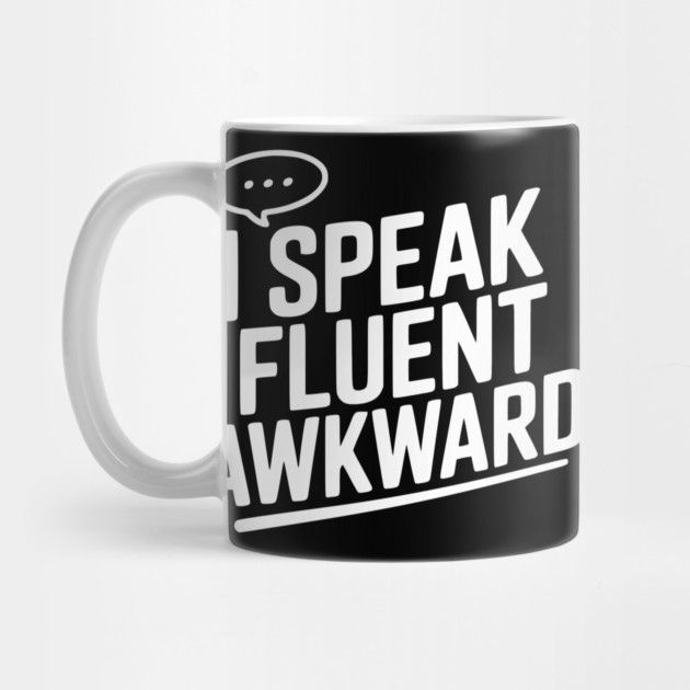 I Speak Fluent Awkward by Frank Ring