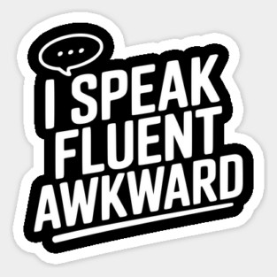 I Speak Fluent Awkward Sticker