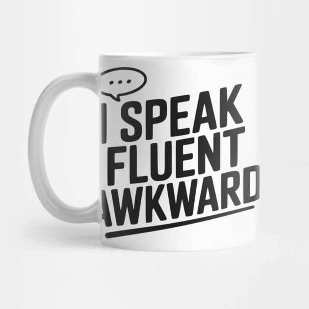 I Speak Fluent Awkward by Frank Ring