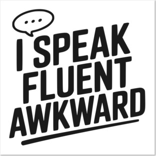 I Speak Fluent Awkward Posters and Art