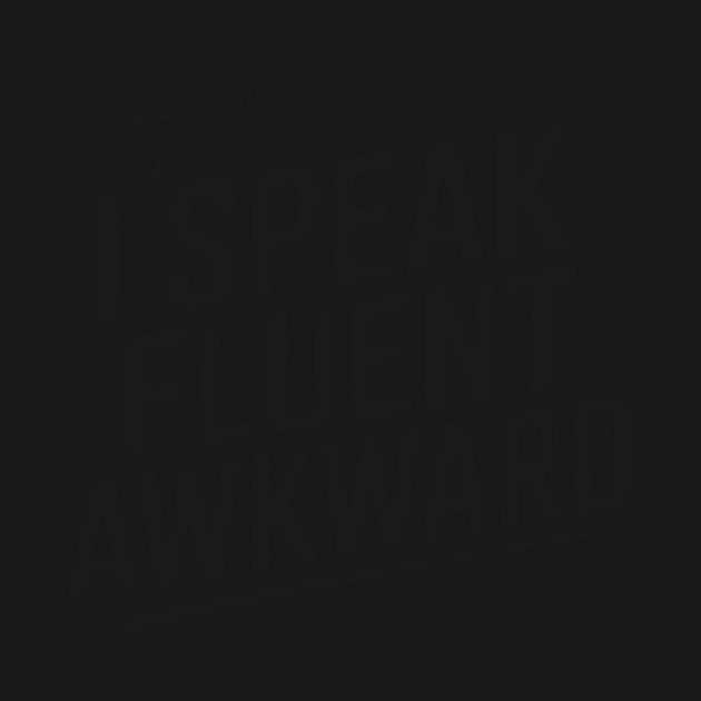 I Speak Fluent Awkward by Frank Ring