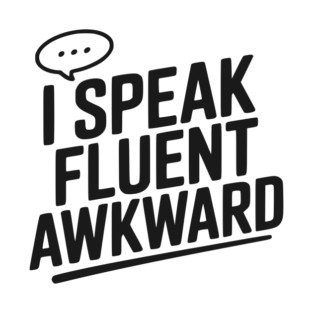 I Speak Fluent Awkward T-Shirt