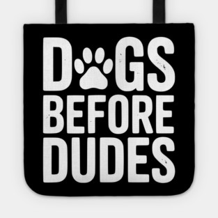 Dogs Before Dudes Tote