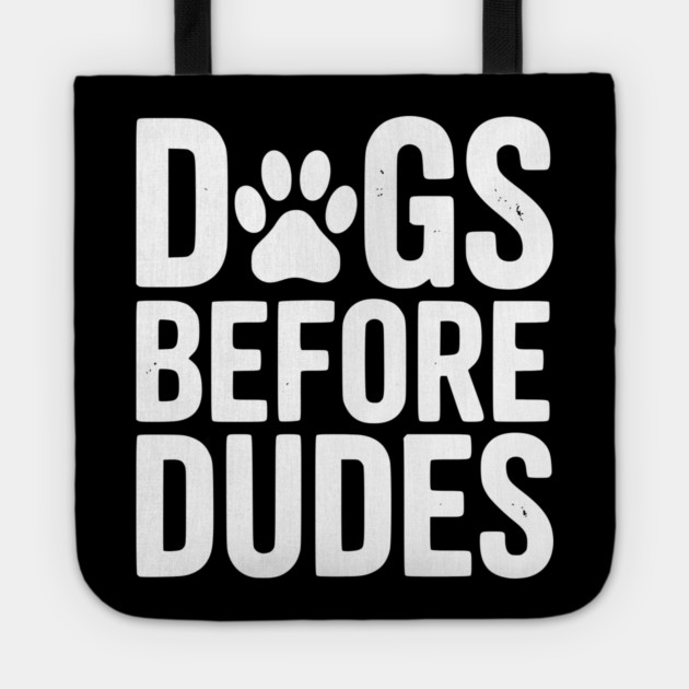 Dogs Before Dudes Tote by Frank Ring