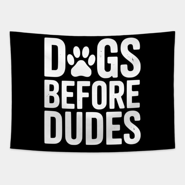 Dogs Before Dudes Tapestry by Frank Ring