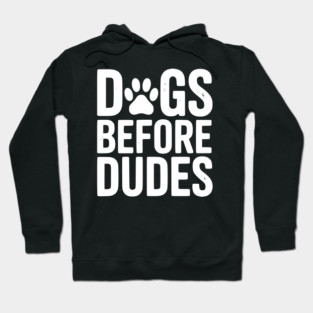 Dogs Before Dudes Hoodie