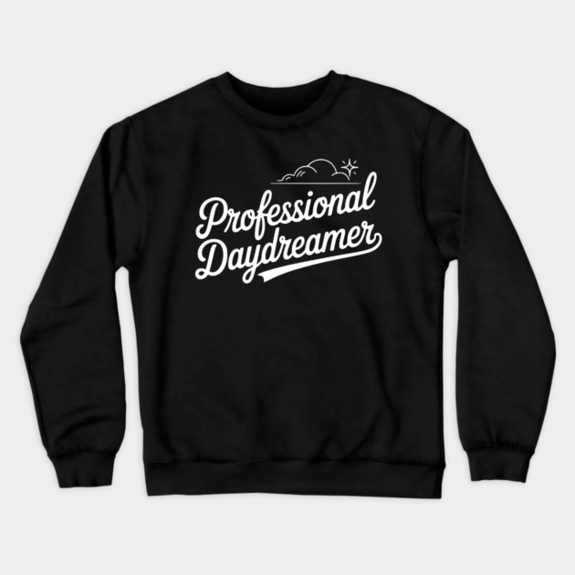 Professional Daydreamer Crewneck Sweatshirt by Frank Ring