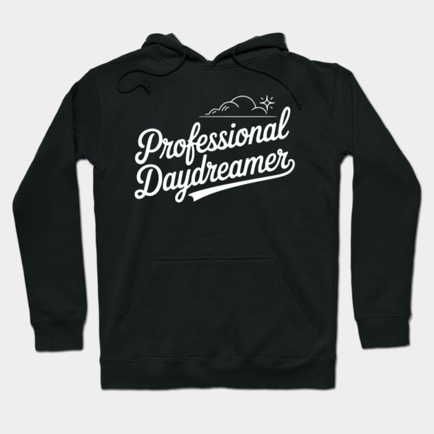 Professional Daydreamer Hoodie by Frank Ring