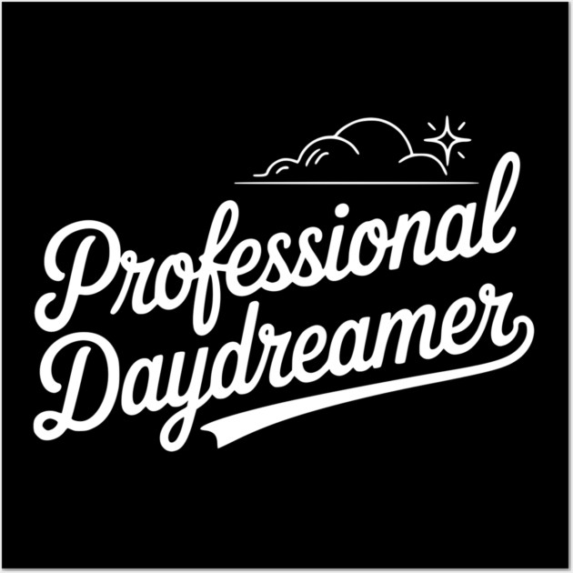 Professional Daydreamer Wall Art by Frank Ring