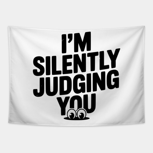 I’m Silently Judging You Tapestry by Frank Ring
