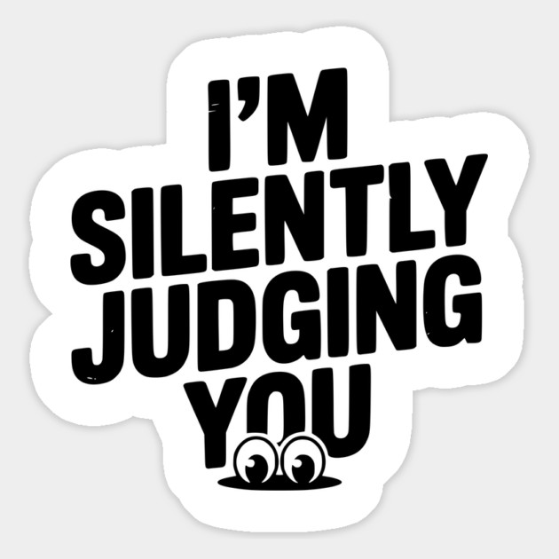 I’m Silently Judging You Magnet by Frank Ring