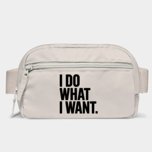 I Do What I Want Bag