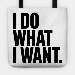 I Do What I Want Tote