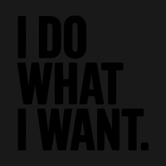 I Do What I Want by Frank Ring