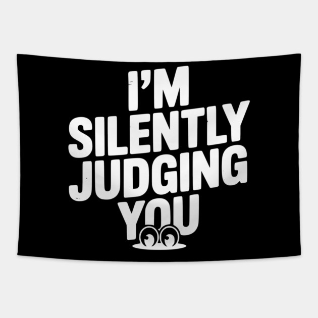 I’m Silently Judging You Tapestry by Frank Ring