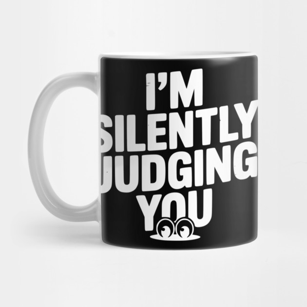 I’m Silently Judging You by Frank Ring