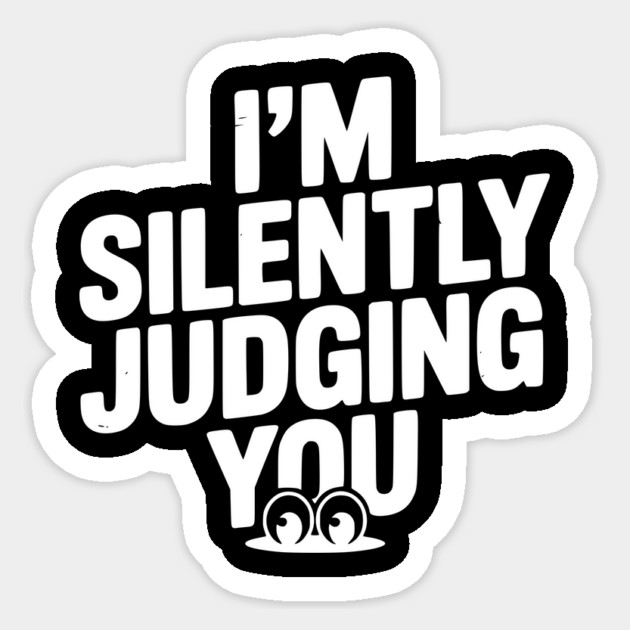 I’m Silently Judging You Sticker by Frank Ring