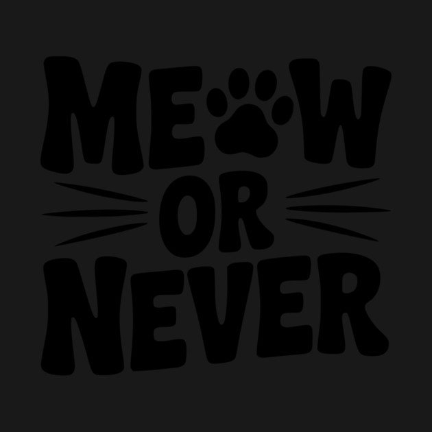 Meow or Never by Frank Ring